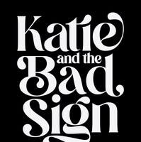Katie & The Bad Sign